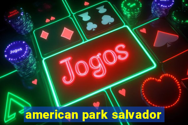 american park salvador